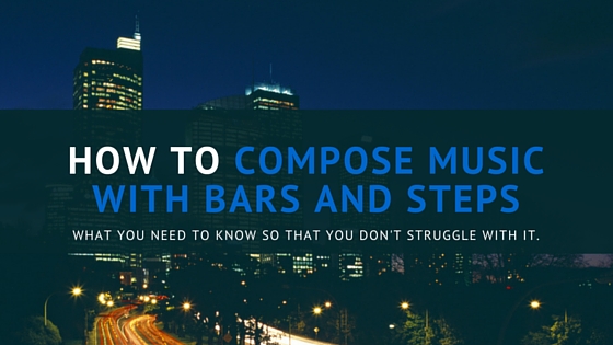 How to compose music with Bars and Steps