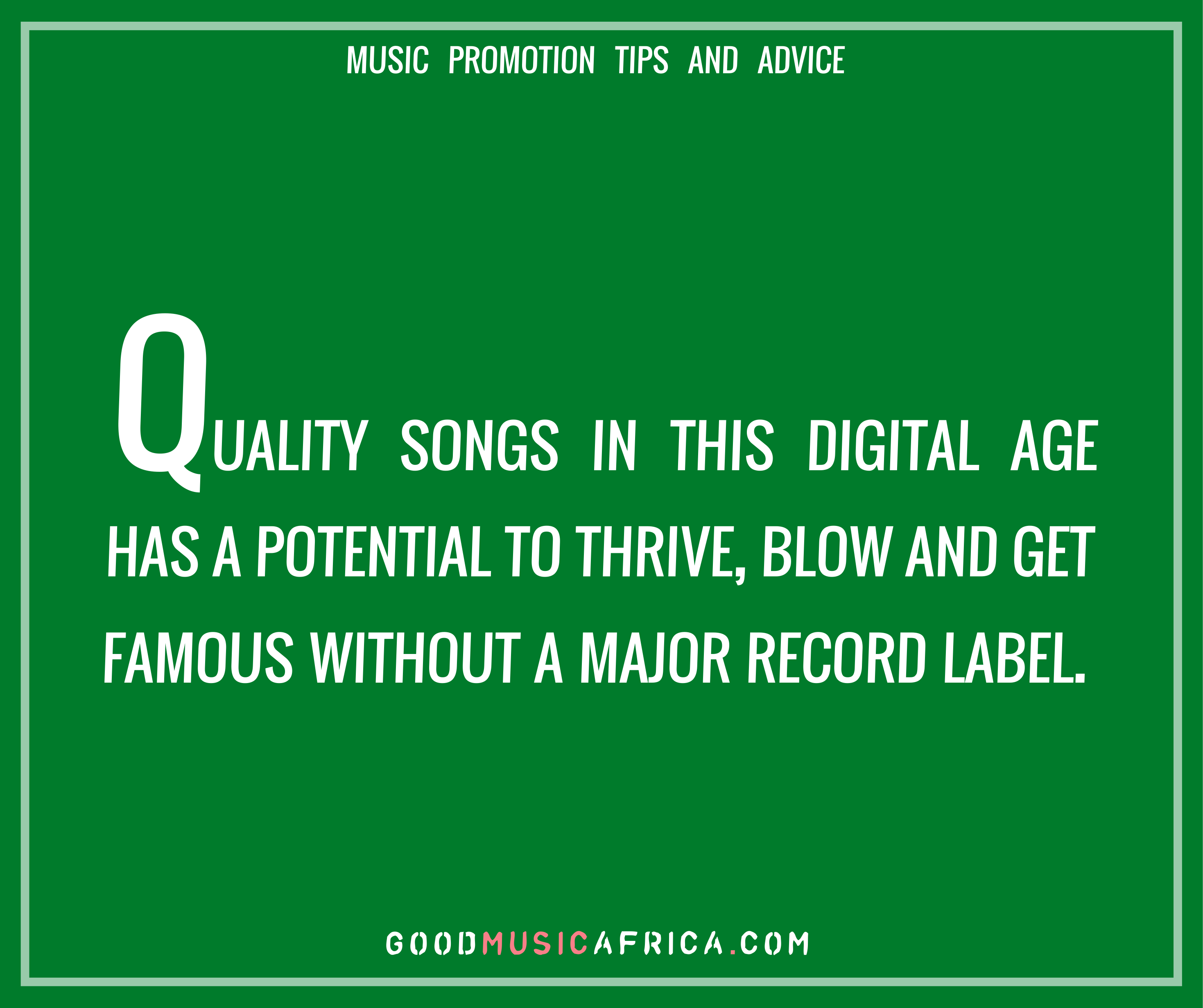 Music Promotion Tips and Advice - quality song in this digital age has a potential to thrive, blow and get famous without a major record label.