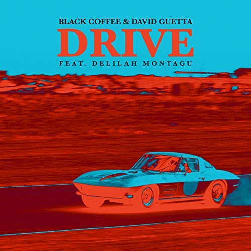 2 Drive (Edit) - Black Coffee & David Guetta Feat. Delilah Montagu
