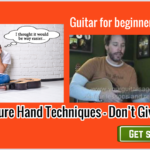 Learn Posture Hand Techniques: Don’t Give Up: Guitar for Beginners