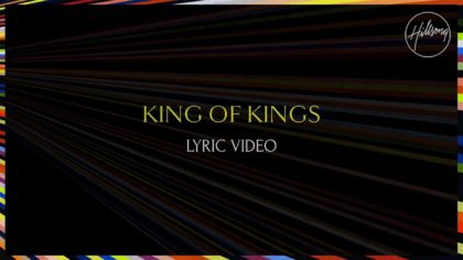 Hillsong Songs: King of Kings Lyric Video - Hillsong Worship