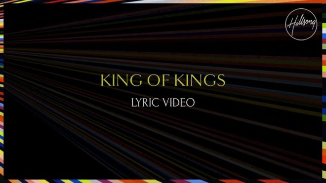 Hillsong Songs: King of Kings Lyric Video - Hillsong Worship