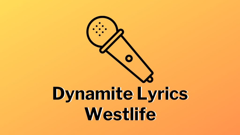 Dynamite lyrics westlife READ FULL Westlife dynamite lyrics