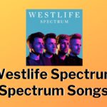 Westlife Spectrum. SELECT THIS for Spectrum Songs