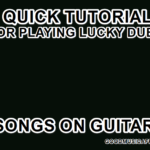 3 Quick Tutorials for Playing Lucky Dube on Guitar