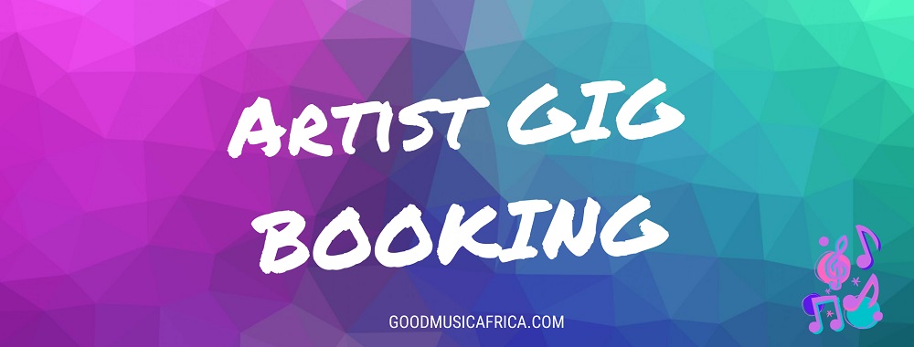 Artist Publicity, Gig and Show Booking _ Good Music Africa.com music platform