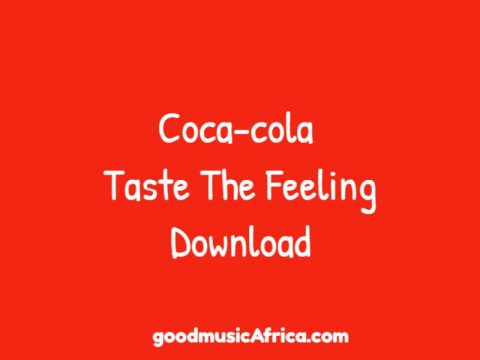 Coca-cola Taste The Feeling Download _ goodmusicAfrica.com