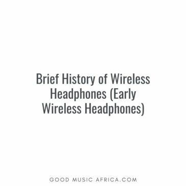 Brief History of Wireless Headphones (Early Wireless Headphones)