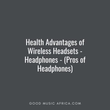 Health Advantages of Wireless Headsets - Headphones - (Pros of Headphones)