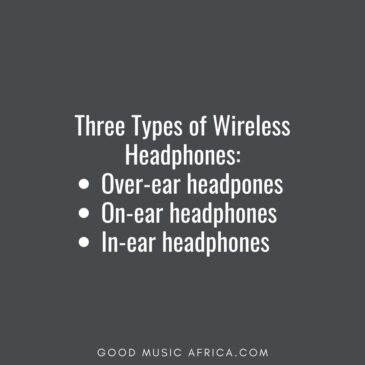 Three Types of Wireless Headphones Over-ear headphones On-ear headphones In-ear headphones