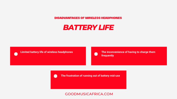 Disadvantages of wireless headphones Battery Life