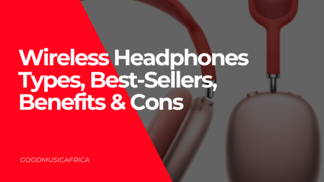 Wireless Headphones Types, Best-Sellers, Benefits & Cons
