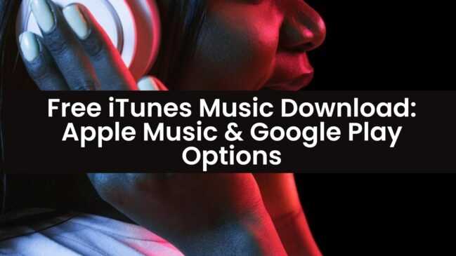 Free iTunes Music Download Apple Music & Google Play Options