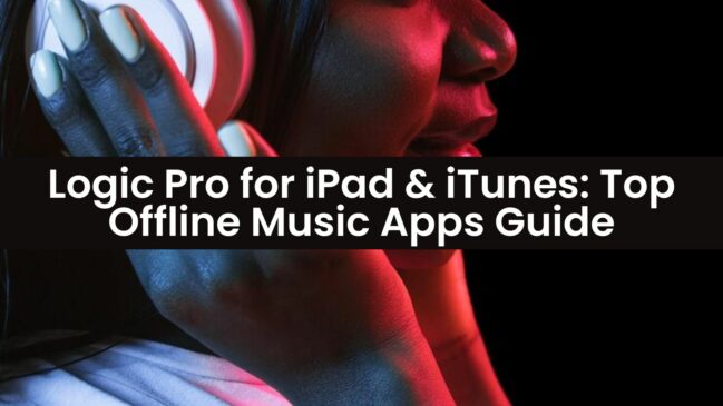 Logic Pro for iPad & iTunes Top Offline Music Apps Guide